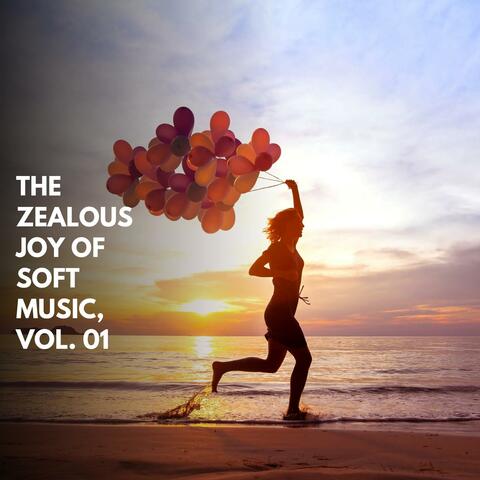 The Zealous Joy Of Soft Music, Vol. 01