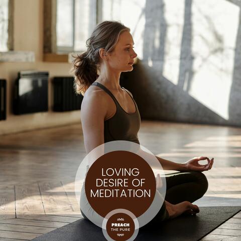 Loving Desire Of Meditation