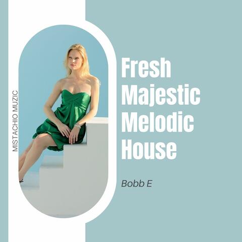 Fresh Majestic Melodic House