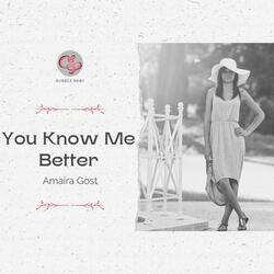 You Know Me Better