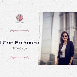 I Can Be Yours