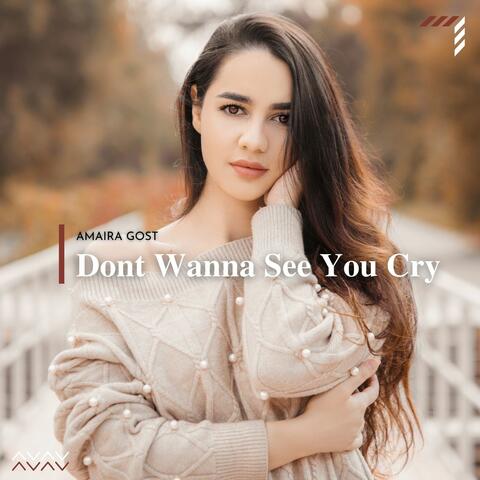 Dont Wanna See You Cry