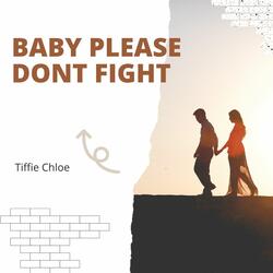 Baby Please Dont Fight