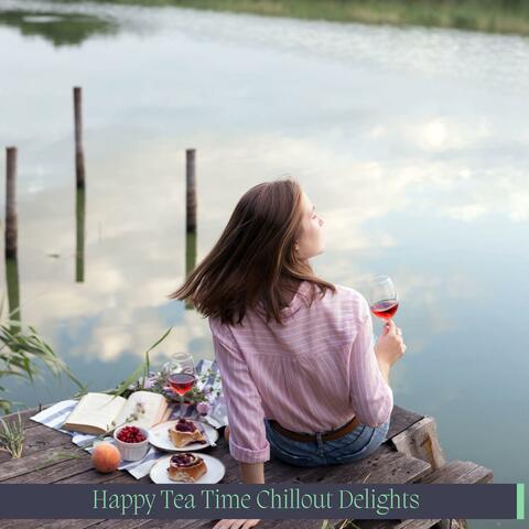 Happy Tea Time Chillout Delights