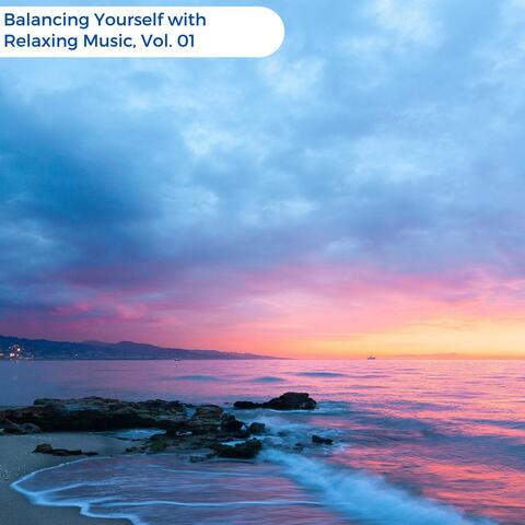 Balancing Yourself With Relaxing Music, Vol. 01