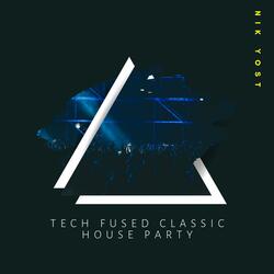 Tech Fused Classic House Party