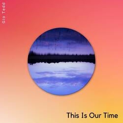 This Is Our Time