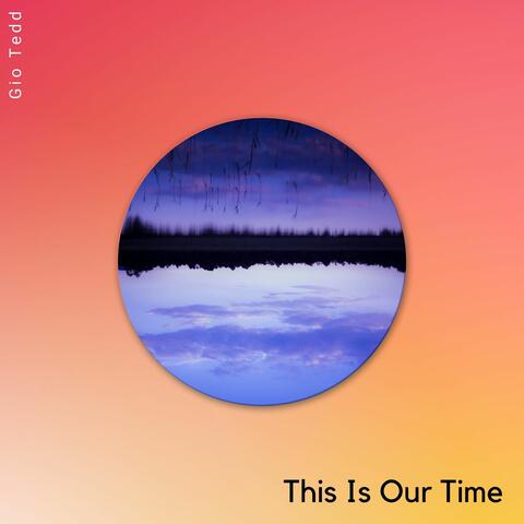 This Is Our Time