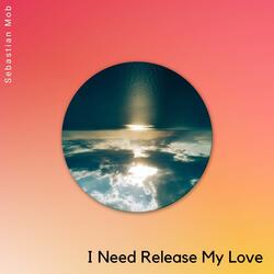 I Need Release My Love
