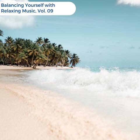 Balancing Yourself With Relaxing Music, Vol. 09