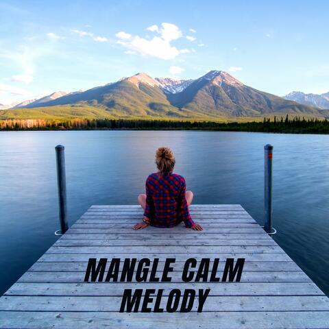 Mangle Calm Melody