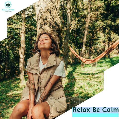 Relax Be Calm