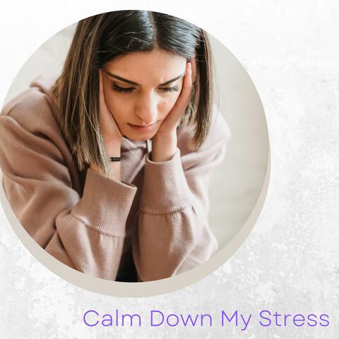 Calm Down My Stress