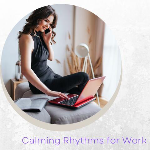 Calming Rhythms For Work