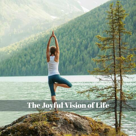 The Joyful Vision Of Life