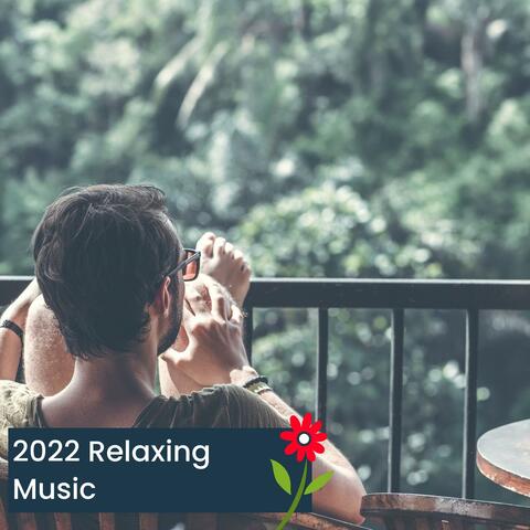 2022 Relaxing Music