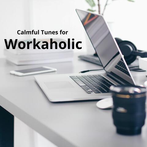 Calmful Tunes For Workaholic
