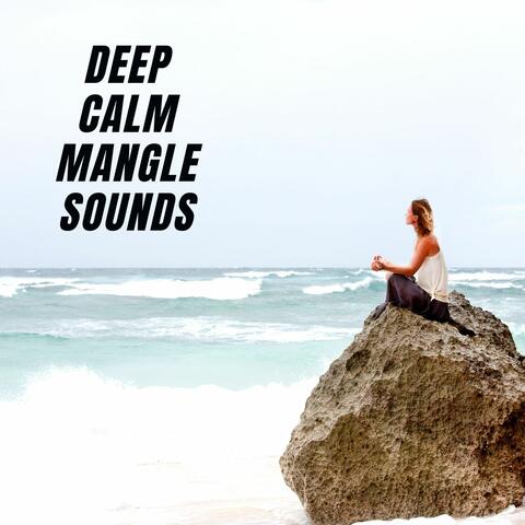 Deep Calm Mangle Sounds