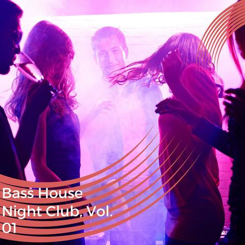 Bass House Night Club, Vol. 01