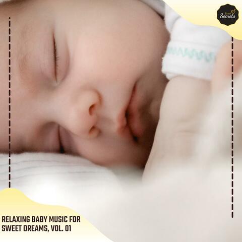 Relaxing Baby Music For Sweet Dreams, Vol. 01