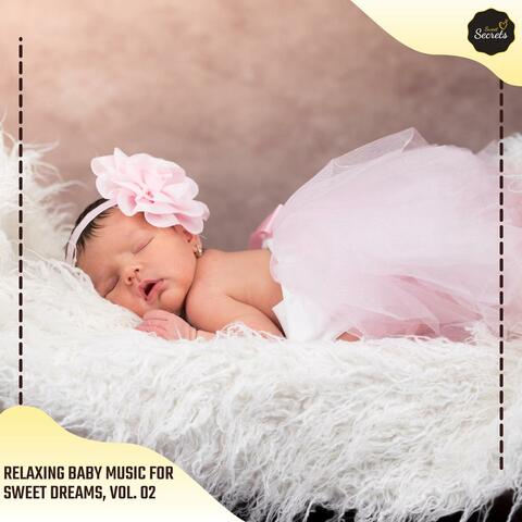Relaxing Baby Music For Sweet Dreams, Vol. 02