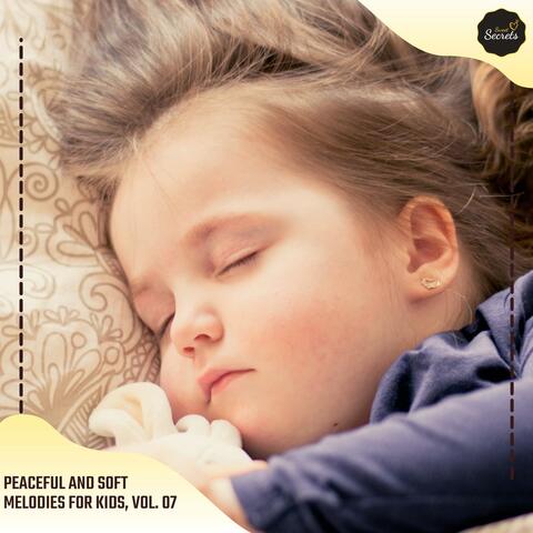 Peaceful And Soft Melodies For Kids, Vol. 07