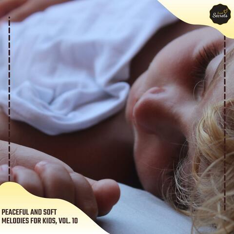 Peaceful And Soft Melodies For Kids, Vol. 10