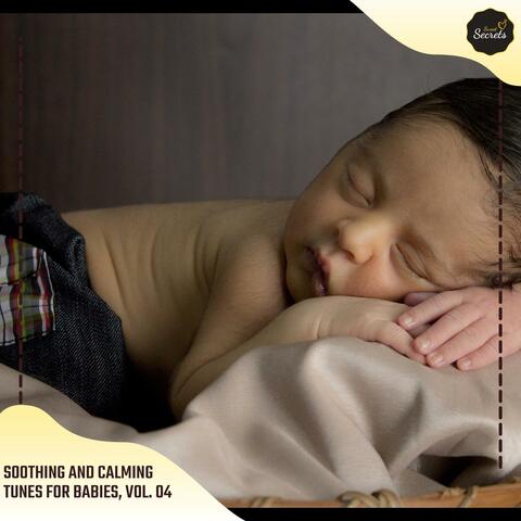 Soothing And Calming Tunes For Babies, Vol. 04