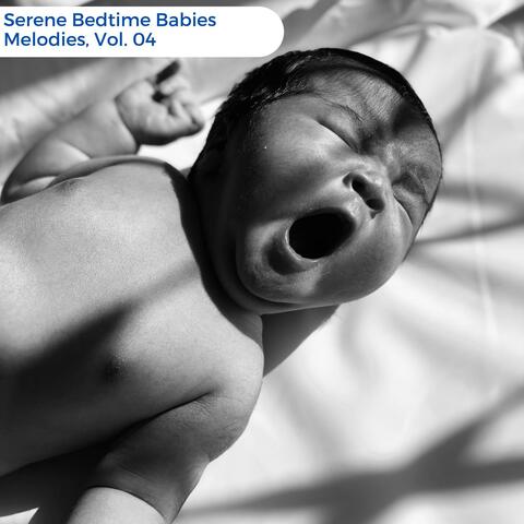 Serene Bedtime Babies Melodies, Vol. 04