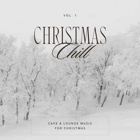Christmas Chill - Cafe & Lounge Music For Christmas, Vol. 01