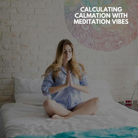 Calculating Calmation With Meditation Vibes