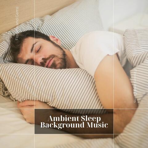 Ambient Sleep Background Music
