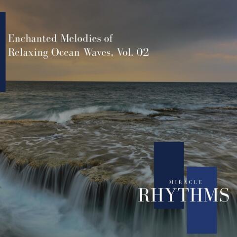 Enchanted Melodies Of Relaxing Ocean Waves, Vol. 02