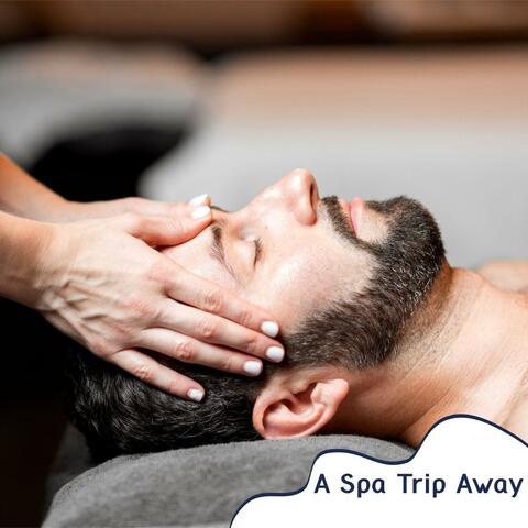 A Spa Trip Away