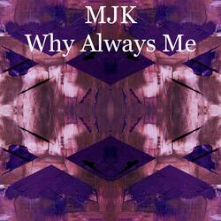 Why Always Me