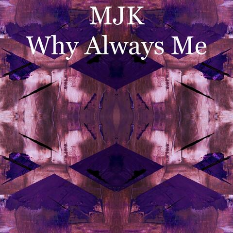 Why Always Me
