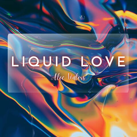 Liquid Love