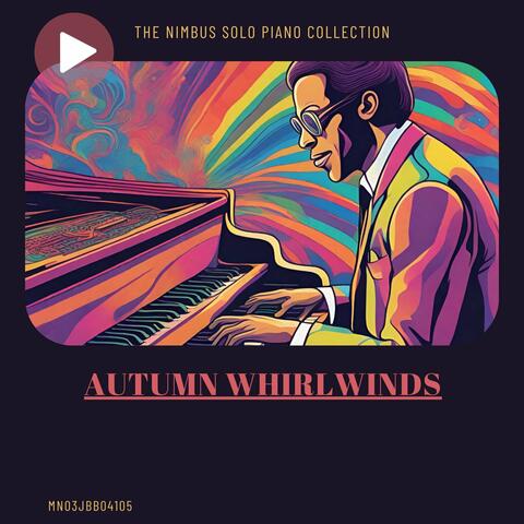 Autumn Whirlwinds: The Nimbus Solo Piano Collection