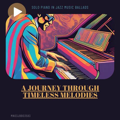 A Journey through Timeless Melodies: Solo Piano in Jazz Music Ballads