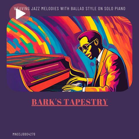 Bark's Tapestry: Weaving Jazz Melodies with Ballad Style on Solo Piano