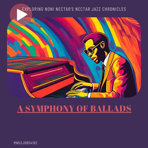 A Symphony of Ballads: Exploring Noni Nectar's Nectar Jazz Chronicles