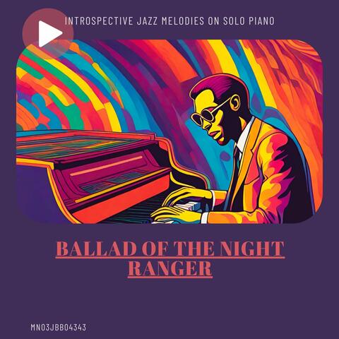 Ballad of the Night Ranger: Introspective Jazz Melodies on Solo Piano