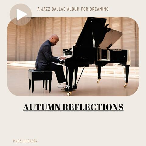 Autumn Reflections: A Jazz Ballad Album for Dreaming