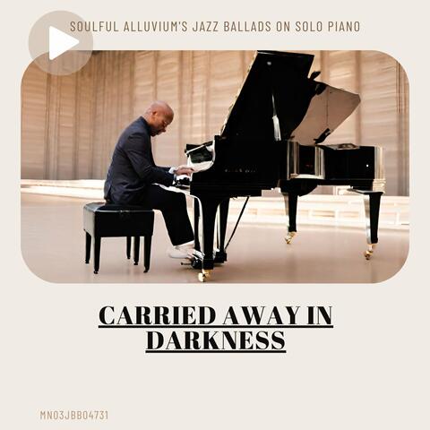 Carried Away in Darkness: Soulful Alluvium's Jazz Ballads on Solo Piano