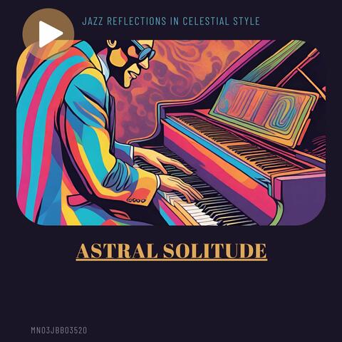 Astral Solitude: Jazz Reflections in Celestial Style
