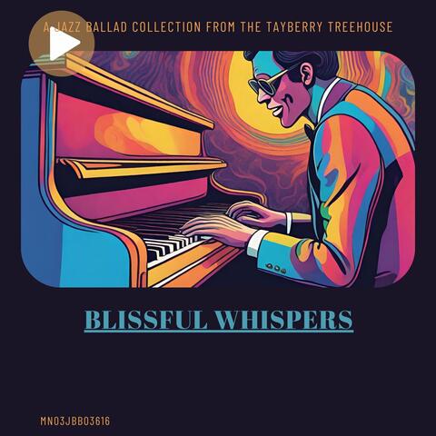 Blissful Whispers: A Jazz Ballad Collection from the Tayberry Treehouse