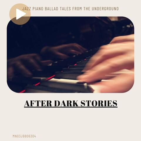After Dark Stories: Jazz Piano Ballad Tales from the Underground