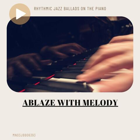 Ablaze with Melody: Rhythmic Jazz Ballads on the Piano