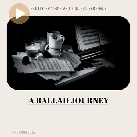 A Ballad Journey: Gentle Rhythms and Soulful Serenade