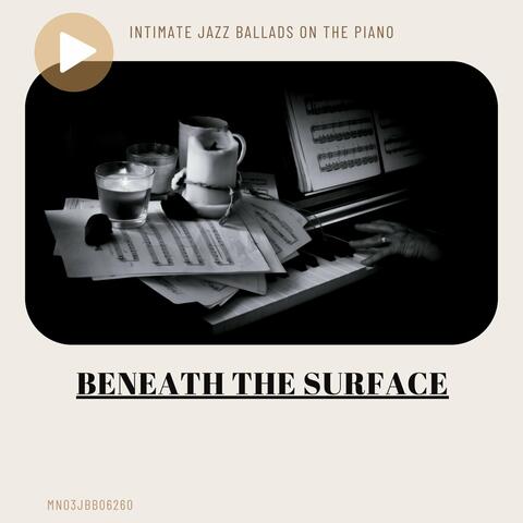 Beneath the Surface: Intimate Jazz Ballads on the Piano